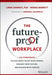 The Future-Proof Workplace: Six Strategies to Accelerate Talent Development, Reshape Your Culture, and Succeed with Purpose by Linda Sharkey