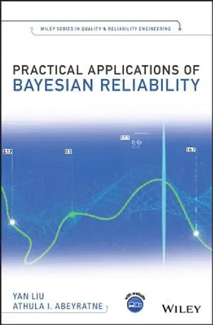 Practical Applications Of Bayesian Reliability by Liu