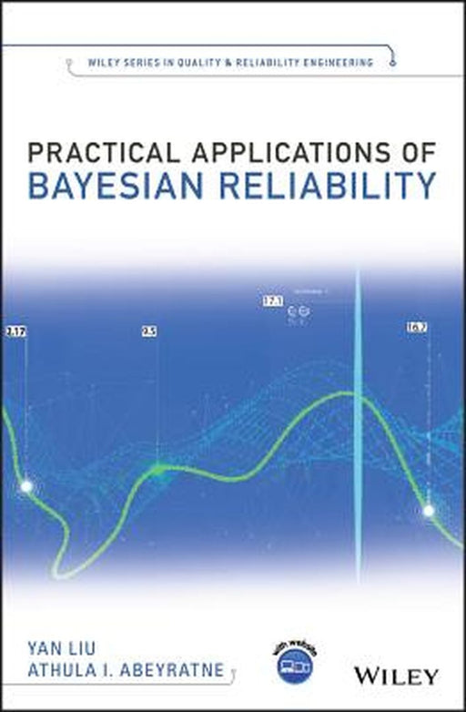 Practical Applications Of Bayesian Reliability by Liu