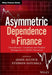 Asymmetric Dependence in Finance: Diversification, Correlation and Portfolio Management in Market Downturns by Jamie Alcock