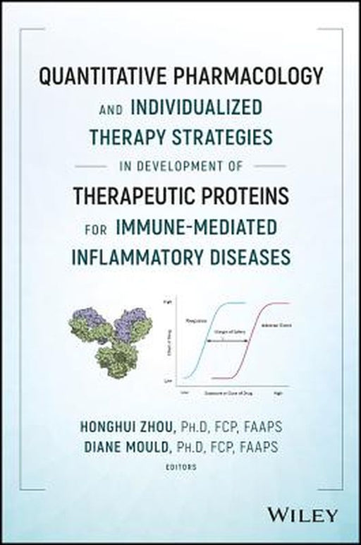Quantitative Pharmacology and Individualized Therapy Strategies in Development of Therapeutic Proteins for Immune-Mediated Inflammatory Diseases by Honghui Zhou