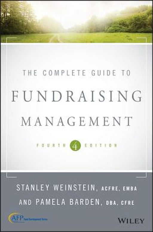 The Complete Guide to Fundraising Management by Stanley Weinstein, Pamela Barden