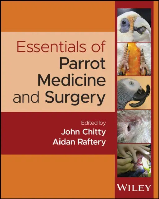 Essentials of Parrot Medicine and Surgery by John Chitty