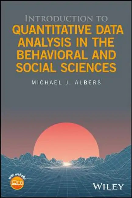 Introduction to Quantitative Data Analysis in the Behavioral and Social Sciences by Michael J. Albers