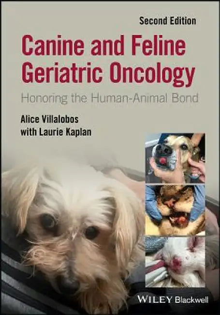 Canine and Feline Geriatric Oncology: Honoring the Human-Animal Bond by Alice Villalobos