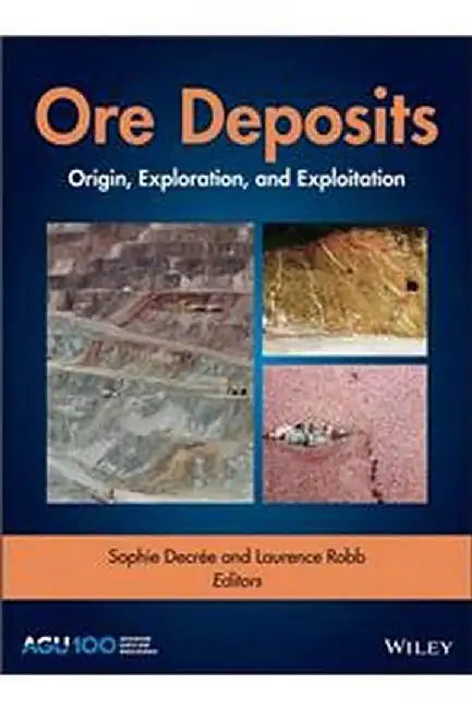 Ore Deposits: Origin Exploration And Exploitation by Decree