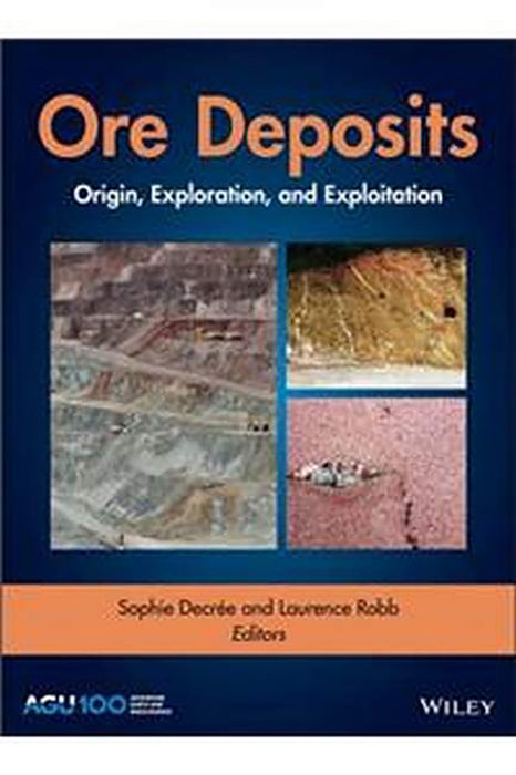 Ore Deposits: Origin Exploration And Exploitation