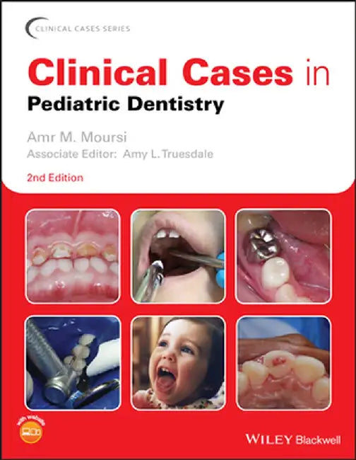 Clinical Cases In Pediatric Dentistry Second Edition by MOURSI