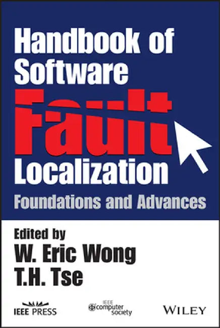 Handbook of Software Fault Localization: Foundations and Advances by Wiley