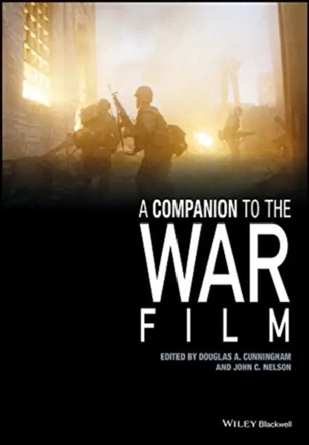 A Companion To The War Film by Douglas Cunningham