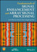 Fundamentals of Signal Enhancement and Array Signal Processing by Jacob Benesty