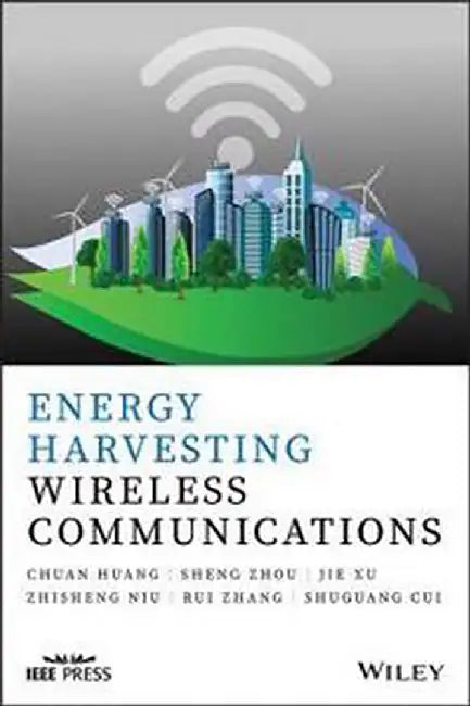 Energy Harvesting Wireless Communications by Huang