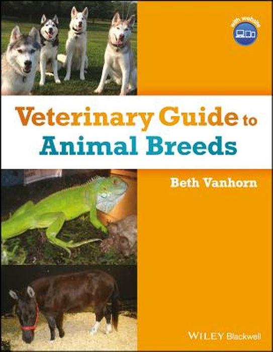 Veterinary Guide to Animal Breeds by Beth Vanhorn