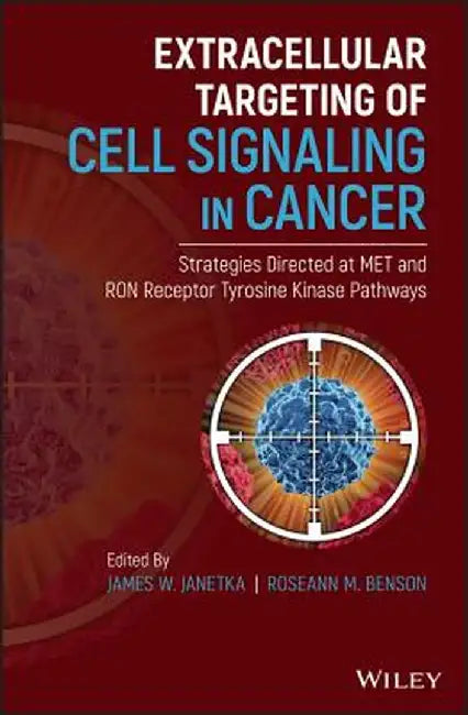 Extracellular Targeting of Cell Signaling in Cancer: Strategies Directed at Met and Ron Receptor Tyrosine Kinase Pathways by James W. Janetka