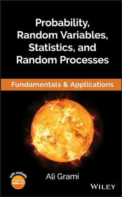 Probability, Random Variables, Statistics, and Random Processes: Fundamentals & Applications by Ali Grami