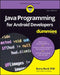 Java Programming for Android Developers for Dummies by Barry A. Burd