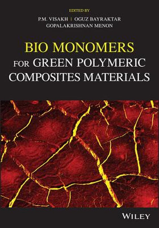 Bio Monomers for Green Polymeric Composites Materials by P. M. Visakh