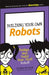 Building Your Own Robots: Design and Build Your First Robot! by Gordon McComb