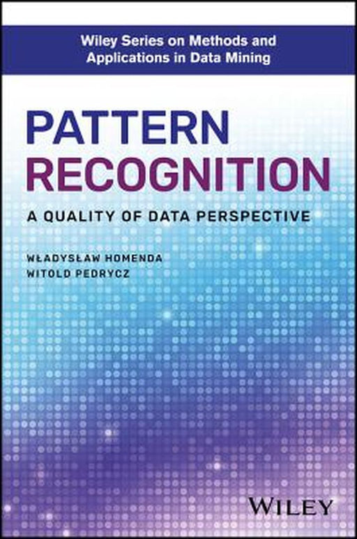 Pattern Recognition: A Quality of Data Perspective by Wladyslaw Homenda