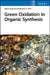 Green Oxidation in Organic Synthesis by Ning Jiao