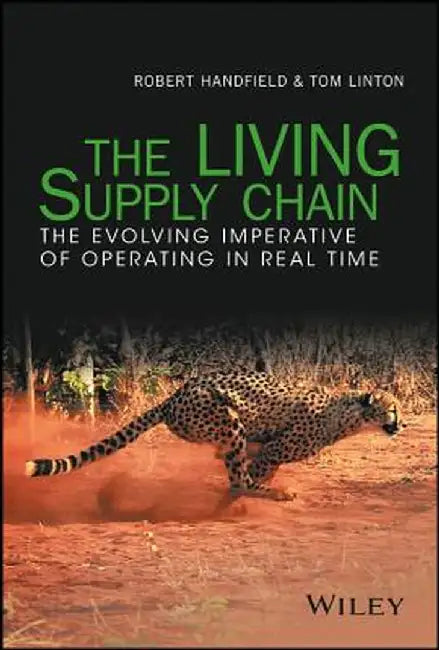 The Living Supply Chain: The Evolving Imperative of Operating in Real Time by Robert Handfield