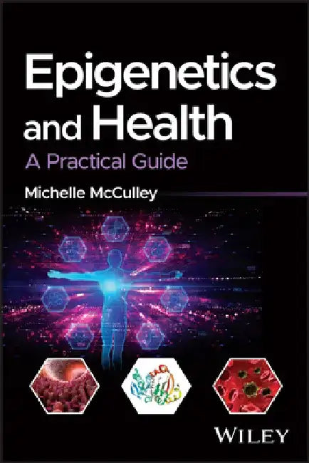 Epigenetics and Health: A Practical Guide by Michelle McCulley