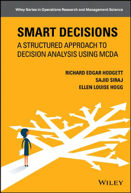 Smart Decisions: A Structured Approach to Decision Analysis by Richard Hodgett