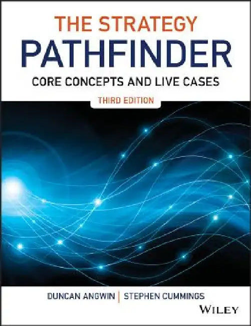 The Strategy Pathfinder: Core Concepts and Live Cases by Duncan Angwin