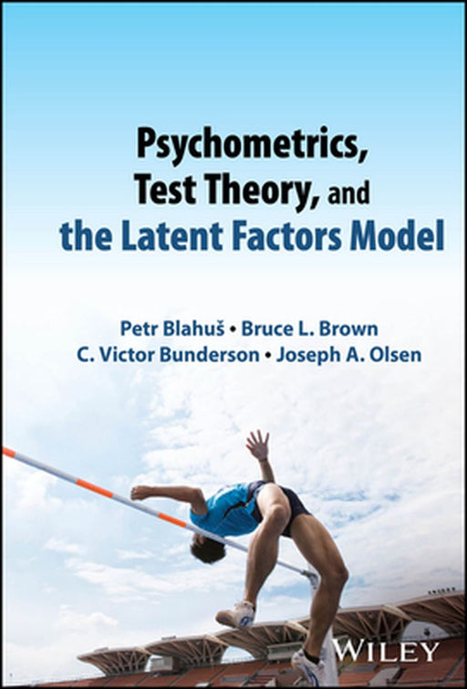 Psychometrics, Test Theory, and the Latent Factors Model by Wiley