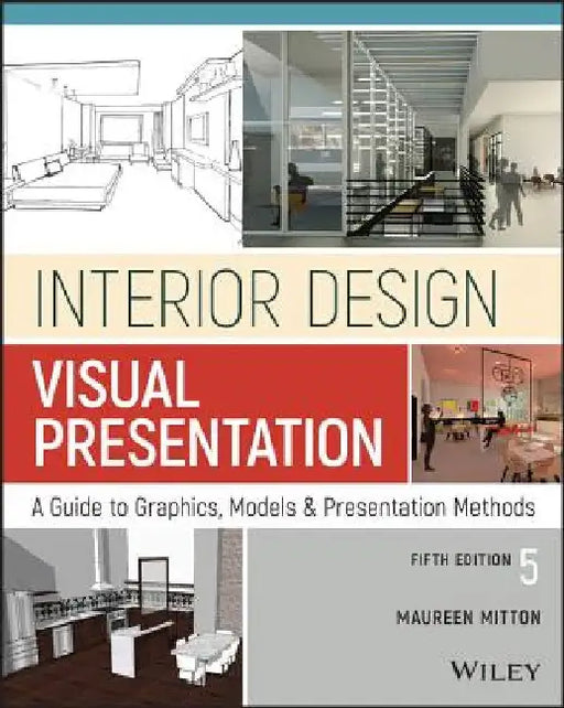 Interior Design Visual Presentation: A Guide to Graphics, Models and Presentation Methods by Maureen Mitton