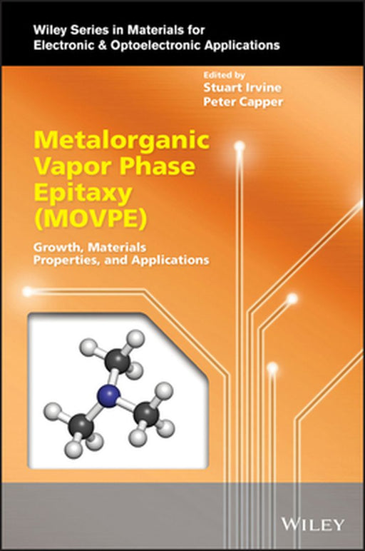 Metalorganic Vapor Phase Epitaxy (Movpe): Growth, Materials Properties and Applications by Stuart Irvine