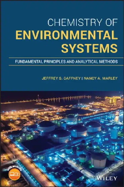 Chemistry of Environmental Systems: Fundamental Principles and Analytical Methods by Jeffrey S. Gaffney