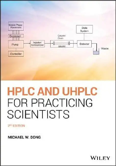 HPLC and Uhplc for Practicing Scientists by Michael W. Dong