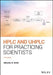 HPLC and Uhplc for Practicing Scientists by Michael W. Dong