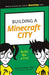 Building a Minecraft City: Build Like a Pro! by Sarah Guthals