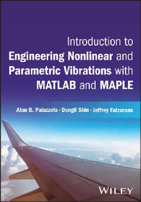 Nonlinear, Parametric and Rotordynamic Vibrations by Alan Palazzolo