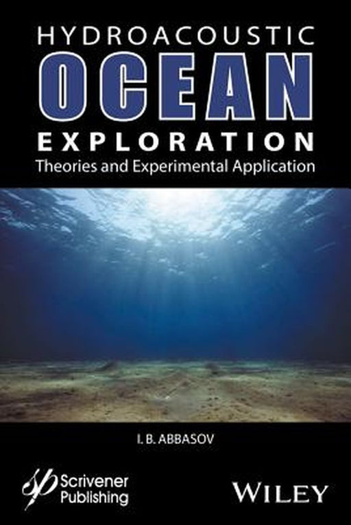 Hyrdoacoustic Ocean Exploration: Theories and Practical Application by I. B. Abbasov