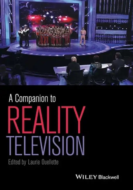 A Companion to Reality Television by Laurie Ouellette