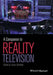 A Companion to Reality Television by Laurie Ouellette