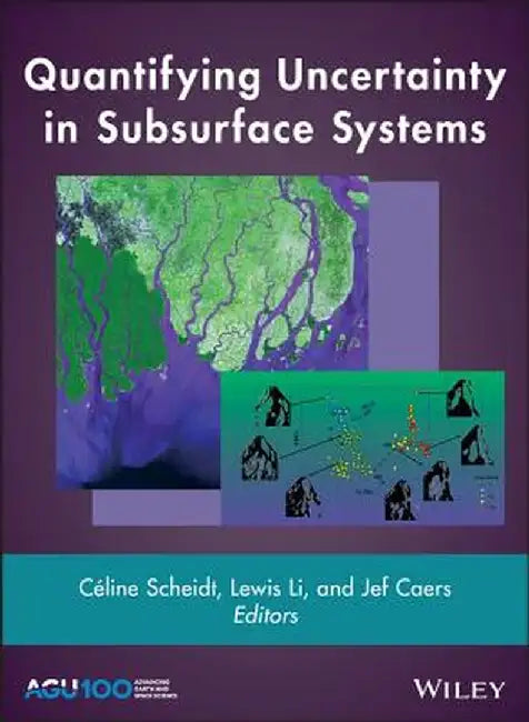 Quantifying Uncertainty in Subsurface Systems by C. Line Scheidt