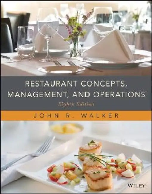 Restaurant Concepts, Management, and Operations, 8th Edition by John R. Walker