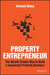 Property Entrepreneur: The Wealth Dragon Way to Build a Successful Property Business by Vincent Wong
