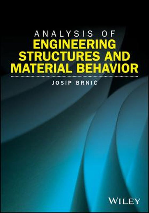 Analysis of Engineering Structures and Material Behavior by Brnic Josip