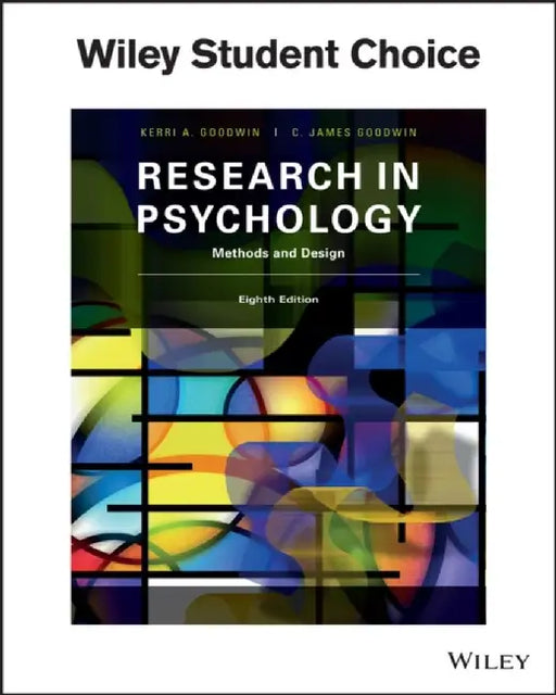 Research in Psychology: Methods and Design, 8th Edition by Kerri A. Goodwin, C. James Goodwin