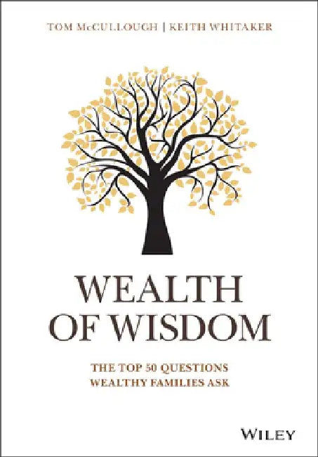 A Wealth of Advice: 20 Questions That Every Affluent Family Should Ask by Tom McCullough
