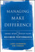 Managing to Make a Difference: How to Engage, Retain, and Develop Talent for Maximum Performance by Larry Sternberg, Kim Turnage