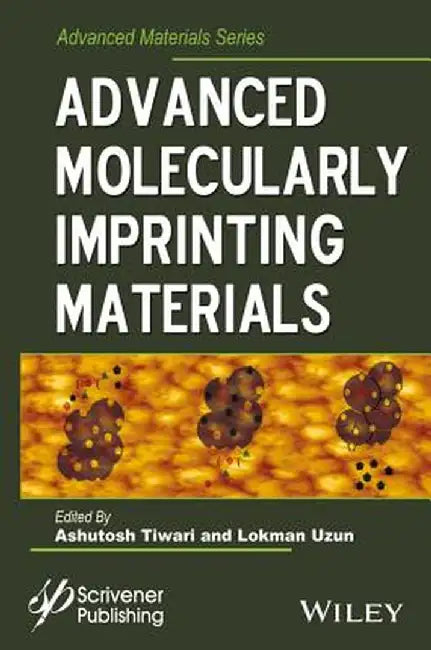Advanced Molecularly Imprinting Materials by Ashutosh Tiwari