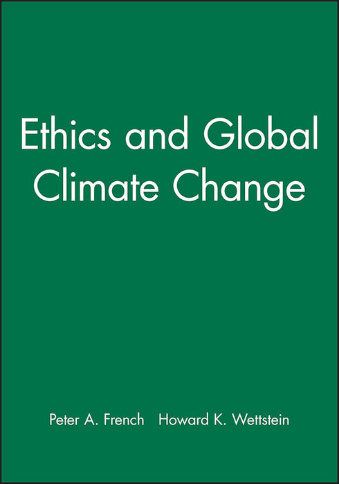 Ethics and Global Climate Change by Peter A. French, Howard K. Wettstein