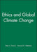 Ethics and Global Climate Change by Peter A. French, Howard K. Wettstein