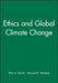 Ethics and Global Climate Change by Peter A. French, Howard K. Wettstein